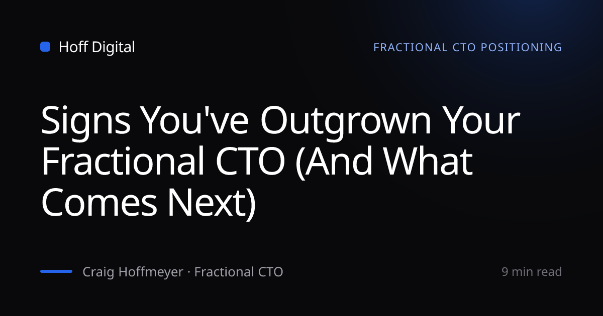 Signs You've Outgrown Your Fractional CTO (And What Comes Next) | Hoff ...